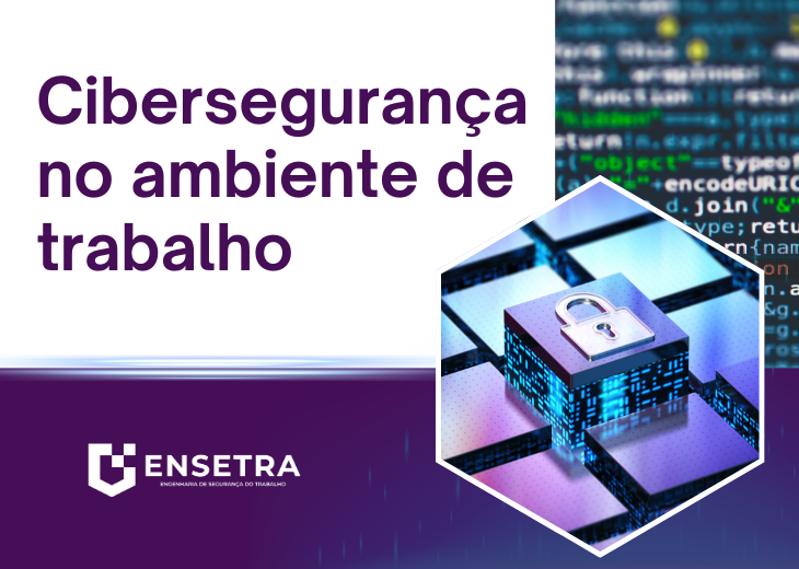 Cibersegurança no Ambiente de Trabalho: Protegendo sua Empresa