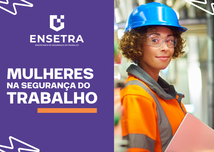Celebrando a Força e a Contribuição das Mulheres na Engenharia de Segurança do Trabalho
